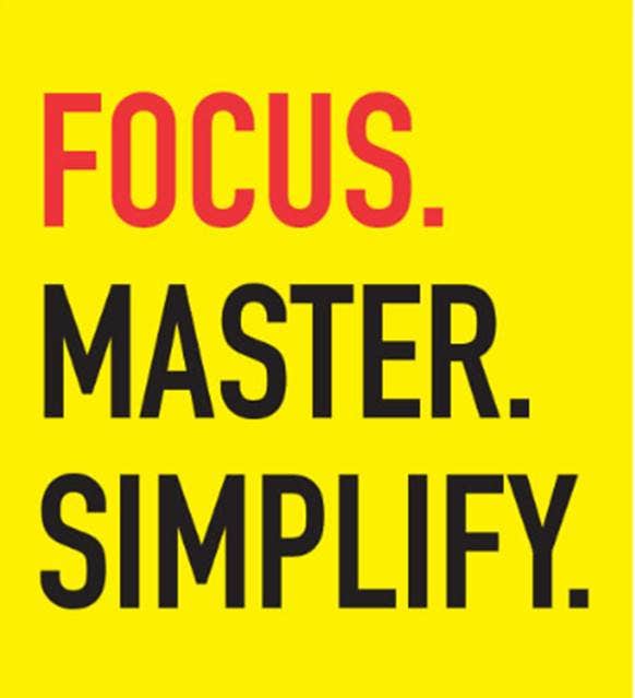 Focus enough to master and make things simple