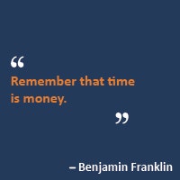Remember that time is money.