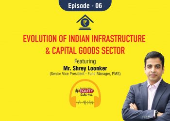 Ep. 06: Evolution of Indian Infrastructure & Capital Goods Sector