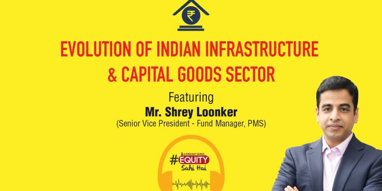 Ep. 06: Evolution of Indian Infrastructure & Capital Goods Sector