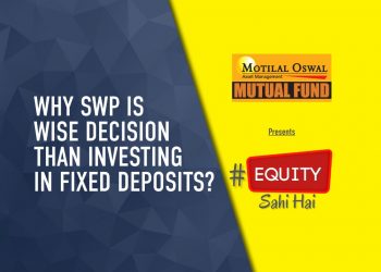 Why SWP is wise decision than investing in Fixed Deposits?