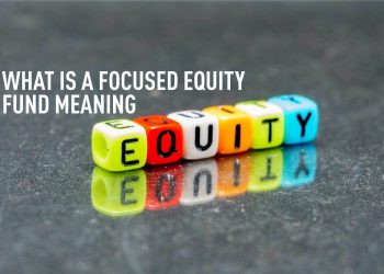 What is a Focused Equity Fund: Meaning, Types and Benefits